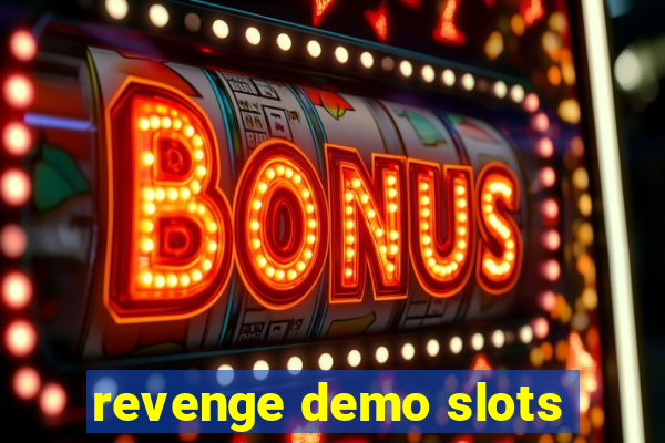 revenge demo slots